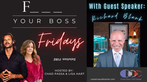 F_ _ _ Your Boss Fridays Ep. 12 Richard Blank- CEO of Costa Rica's Call Center.